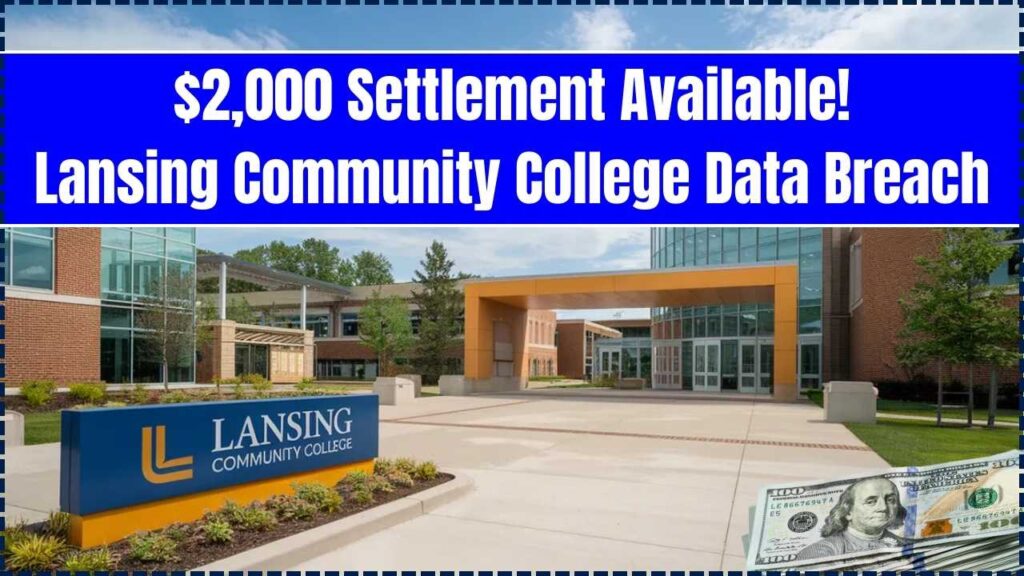 $2,000 Settlement Available! Find Out If You're Eligible from the Lansing Community College Data Breach 1 $2,000 Settlement Available