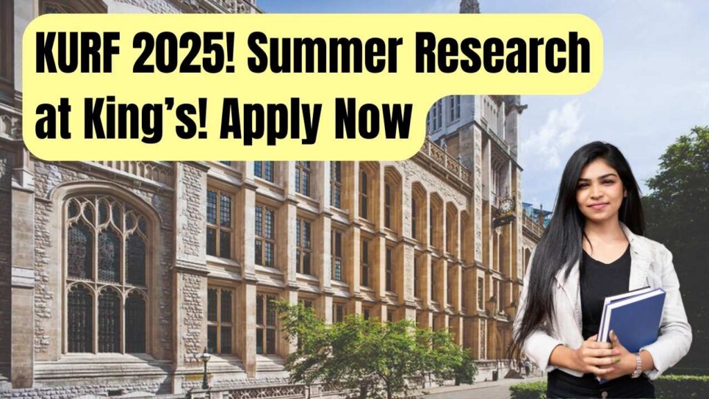 Summer Research Opportunities at King's College London: KURF 2025: Check Eligibility Criteria and Apply Today! 1 Summer Research Opportunities at King's College London: KURF 2025: Check Eligibility Criteria and Apply Today!