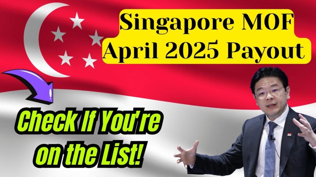 Singapore MOF April 2025 Payout Confirmed – Are You on the List of Beneficiaries? 1 Singapore MOF April 2025 Payout Confirmed – Are You on the List of Beneficiaries?